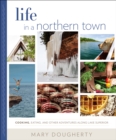 Image for Life in a northern town: cooking, eating, and other adventures along Lake Superior