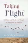 Image for Taking Flight: A History of Birds and People in the Heart of America