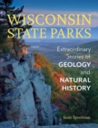 Image for Wisconsin State Parks: extraordinary stories of geology and natural history