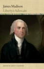 Image for James Madison: liberty&#39;s advocate