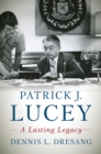 Image for Patrick J. Lucey: A Lasting Legacy