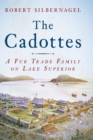 Image for The Cadottes: A Fur Trade Family on Lake Superior