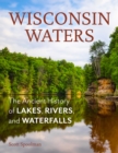 Image for Wisconsin Waters: The Ancient History of Lakes, Rivers, and Waterfalls