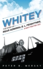 Image for Whitey: the story of Rear Admiral E.L. Feightner, a Navy fighter ace