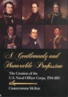 Image for A Gentlemanly and Honorable Profession : The Creation of the U.S. Naval Officer Corps, 1794-1815