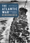 Image for The Atlantic War Remembered : An Oral History Collection