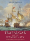 Image for Trafalgar and the Spanish Navy : The Spanish Experience of Sea Power