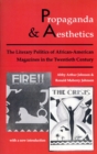 Image for Propaganda and Aesthetics : The Literary Politics of African-American Magazines in the Twentieth Century
