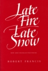 Image for Late Fire, Late Snow : New and Uncollected Poems