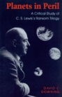 Image for Planets in Peril : Critical Study of C.S.Lewis&#39;s &quot;&quot;Ransom&quot;&quot; Trilogy
