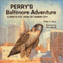 Image for Perry&#39;s Baltimore Adventure : A Bird&#39;s-Eye View of Charm City