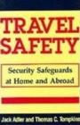 Image for Travel Safety : Security Safeguards at Home and Abroad
