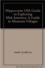 Image for Hippocrene Guide to Exploring Mid America : A Guide to Museum Villages