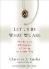Image for Let Us be What We are : The Joys and Challenges of Living the Little Way
