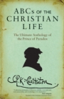 Image for ABCs of the Christian Life: The Ultimate Anthology of the Prince of Paradox