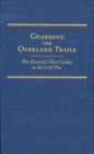 Image for Guarding the Overland Trails : The Eleventh Ohio Cavalry in the Civil War