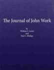 Image for The Journal of John Work : A chief-trader of the Hudson&#39;s Bay Co. during his expedition from Vancouver to the Flatheads and Blackfeet of the Pacific Northwest
