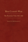 Image for Red Cloud&#39;s War : The Bozeman Trail, 1866-1868
