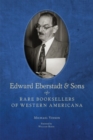 Image for Edward Eberstadt &amp; Sons  : rare booksellers of Western Americana