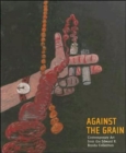 Image for Against the Grain : Contemporary Art from the Edward R. Broida Collection
