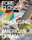 Image for Foreclosed  : rehousing the American dream
