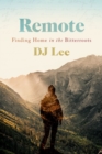 Image for Remote : Finding Home in the Bitterroots