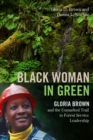 Image for Black Woman in Green : Gloria Brown and the Unmarked Trail to Forest Service Leadership