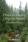 Image for A Place for Inquiry, A Place for Wonder : The Andrews Forest
