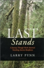 Image for Last Stands : A Journey Through North America&#39;s Vanishing Ancient Rainforests