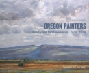 Image for Oregon painters  : landscape to modernism, 1859-1959