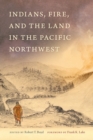 Image for Indians, Fire, and the Land in the Pacific Northwest