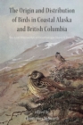 Image for The Origin and Distribution of Birds in Coastal Alaska and British Columbia