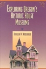Image for Exploring Oregon&#39;s Historic House Museums