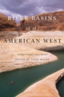 Image for River Basins of the American West : A High Country News Reader