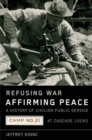 Image for Refusing War, Affirming Peace : A History of Civilian Public Service Camp #21 at Cascade Locks