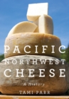 Image for Pacific Northwest Cheese : A History