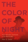 Image for The color of night  : race, railroaders, and murder in the wartime West