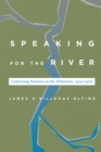 Image for Speaking for the River : Confronting Pollution on the Willamette, 1920s-1970s