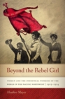 Image for Beyond the Rebel Girl : Women and the Industrial Workers of the World in the Pacific Northwest, 1905-1924