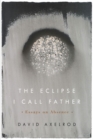 Image for The Eclipse I Call Father