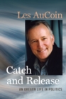 Image for Catch and Release : An Oregon Life in Politics