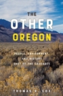 Image for The Other Oregon : People, Environment, and History East of the Cascades