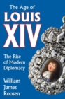 Image for Age of Louis XIV : The Rise of Modern Diplomacy