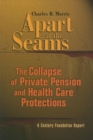 Image for Apart at the seams  : the collapse of private pension and health care protections