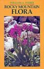 Image for Rocky Mountain Flora : A Field Guide for the Identification of the Ferns, Conifers, and Flowering Plants of the Southern Rocky Mountains from Pikes Peak to Rocky Mountain National Park, and from the P