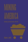 Image for Mining America : The Industry and the Environment, 1800-1980