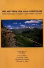 Image for The Western San Juan Mountains : Their Geology, Ecology, and Human History