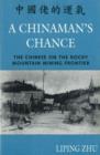 Image for A Chinaman&#39;s chance  : the Chinese on the Rocky Mountain mining frontier