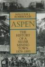 Image for Aspen : The History of a Silver Mining Town, 1879 - 1893