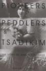 Image for Pioneers, Peddlers, and Tsadikim : The Story of Jews in Colorado